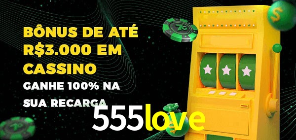 555love melhor bônus de depósito